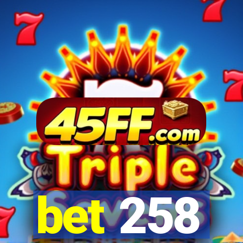 bet 258